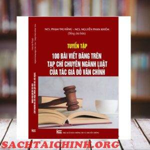 Sách Tuyển tập 100 bài viết đăng trên tạp chí chuyên ngành luật của tác giả Đỗ văn Chỉnh